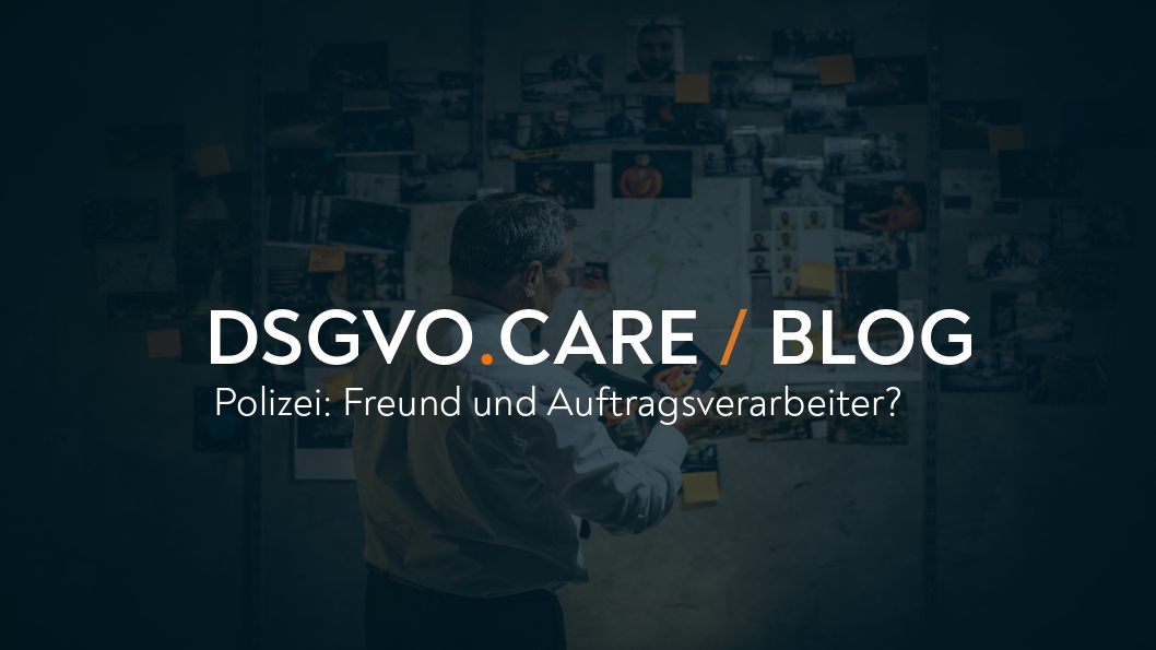 Die Polizei: österreichs Freund und Auftragsverarbeiter?