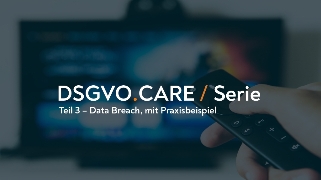 Ratgeber - Data Breach & Meldepflicht (Praxisbeispiel) - Teil 3