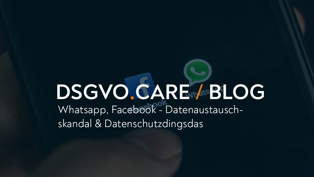 Whatsapp, Facebook - Datenaustauschskandal & Datenschutzdingsdas